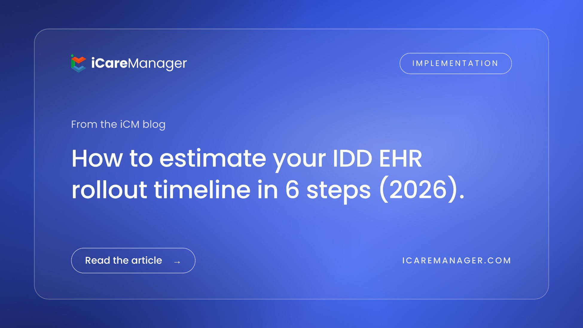 iCareManager blog cover: How to estimate your IDD EHR rollout timeline in 6 steps