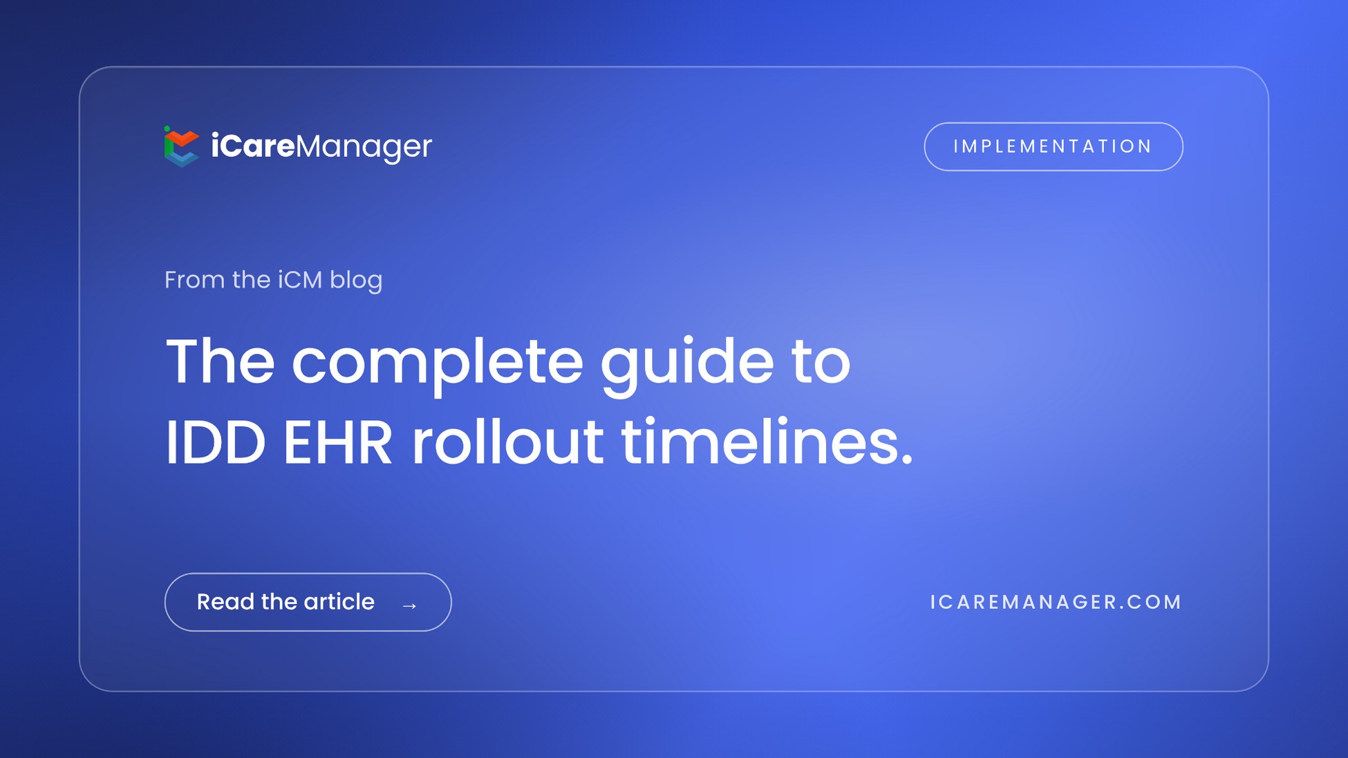 iCareManager blog cover: The complete guide to IDD EHR rollout timelines