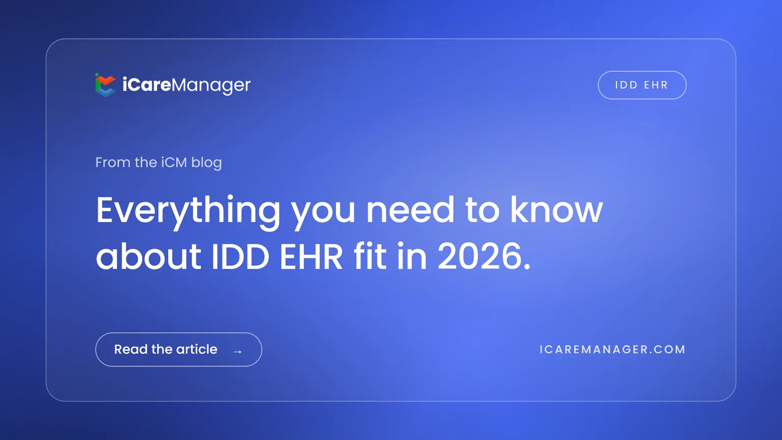 Everything you need to know about IDD EHR fit in 2026 — iCareManager blog cover
