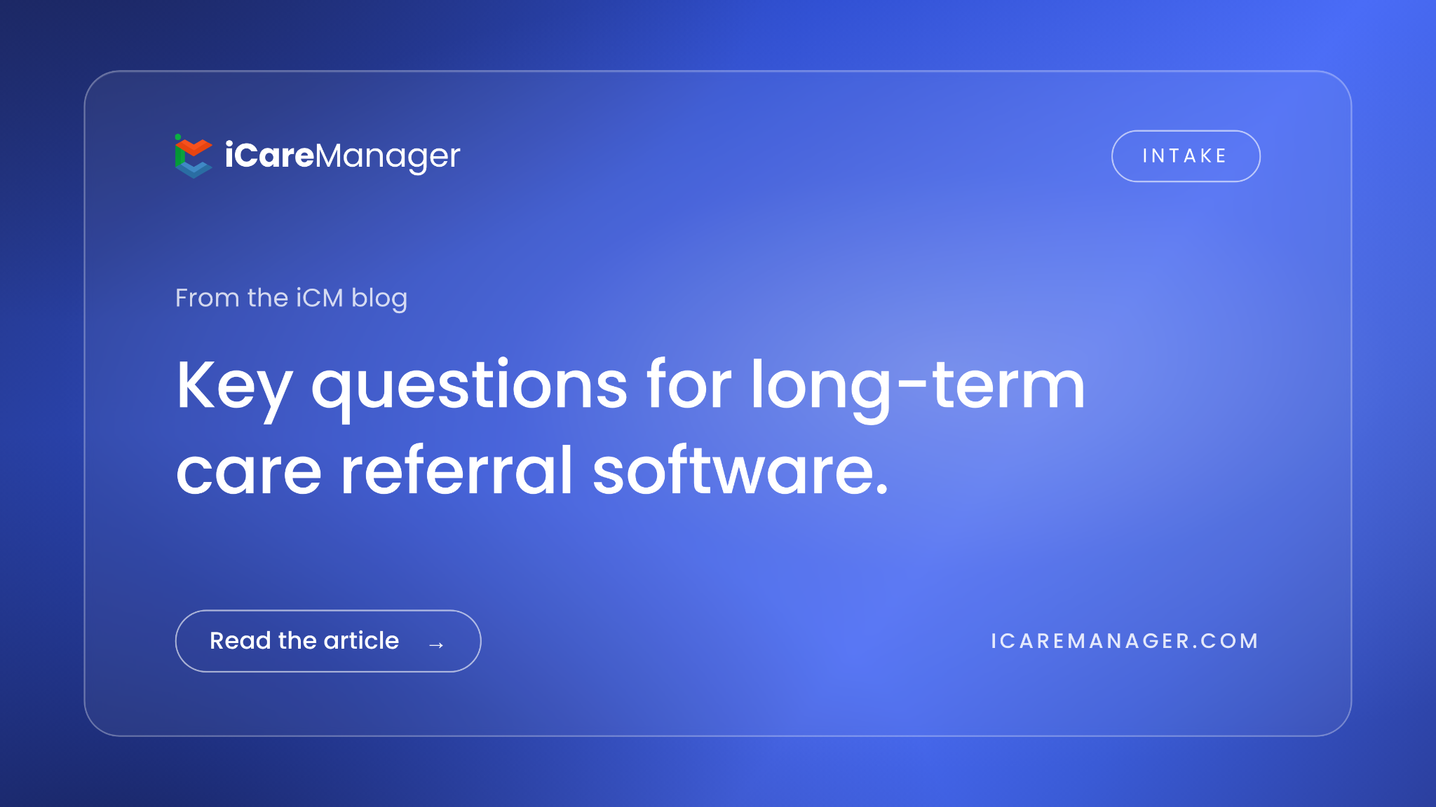 iCareManager blog cover: 10 key questions for long-term care referral software