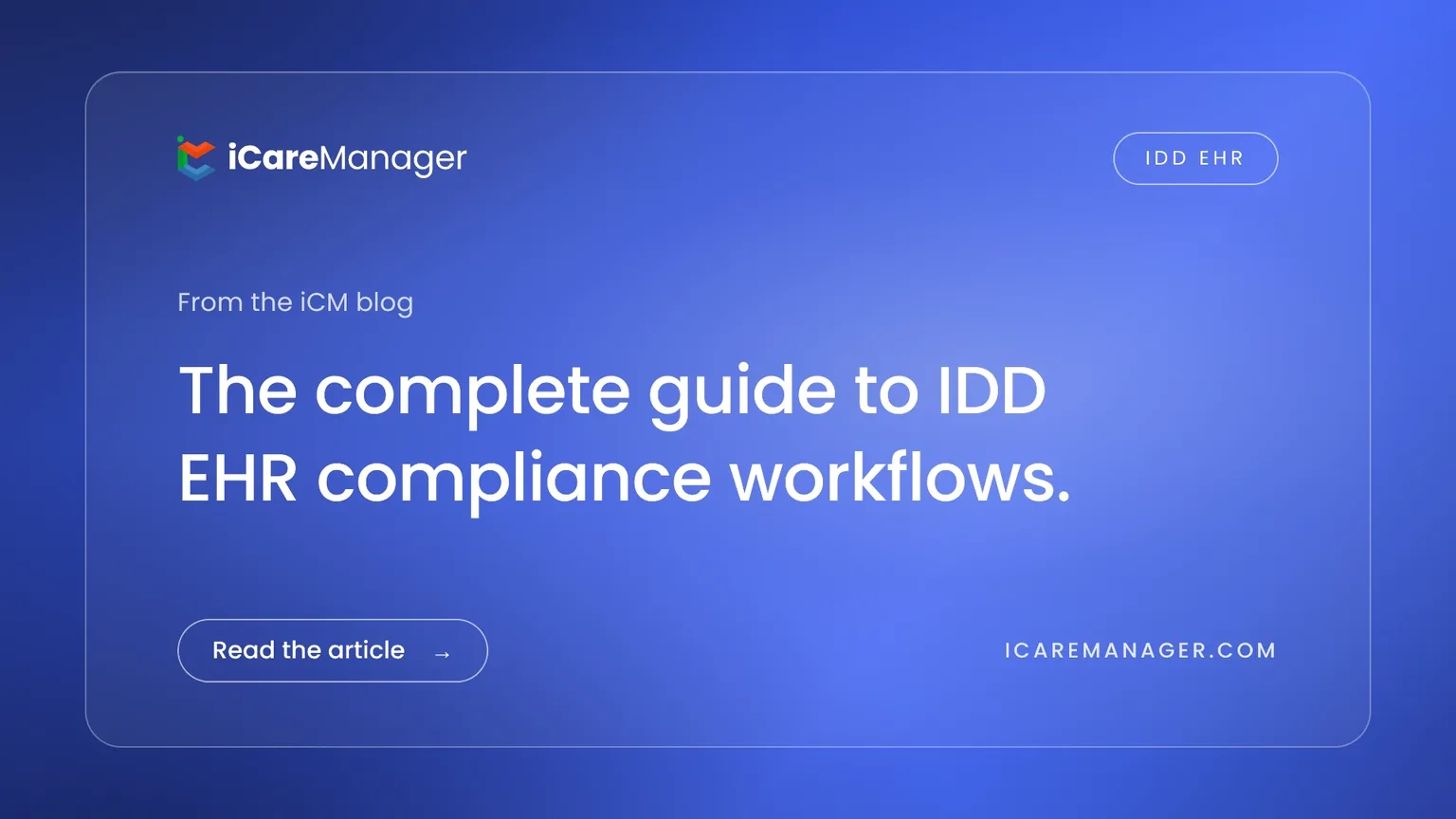 The complete guide to IDD EHR compliance workflows — from the iCareManager blog