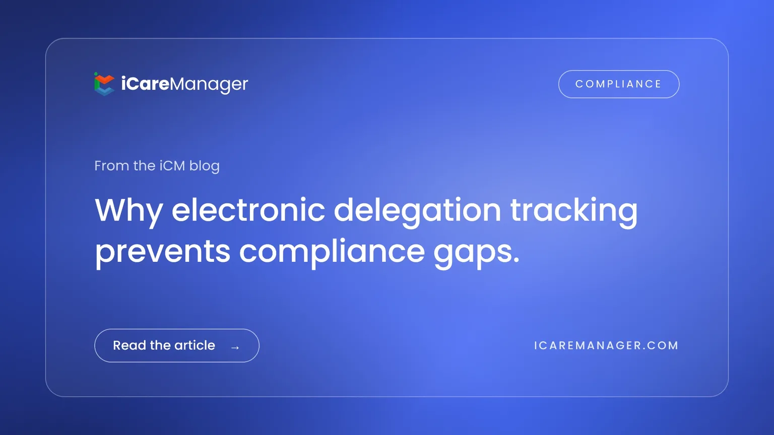 Why electronic delegation tracking prevents compliance gaps.