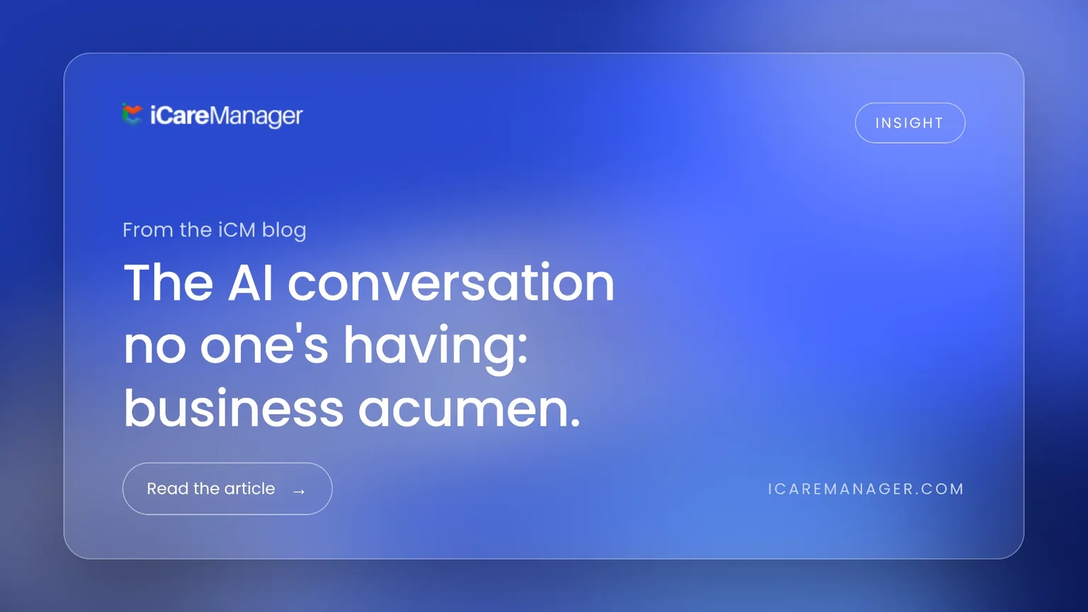 The Conversation No One’s Having About AI: Business Acumen