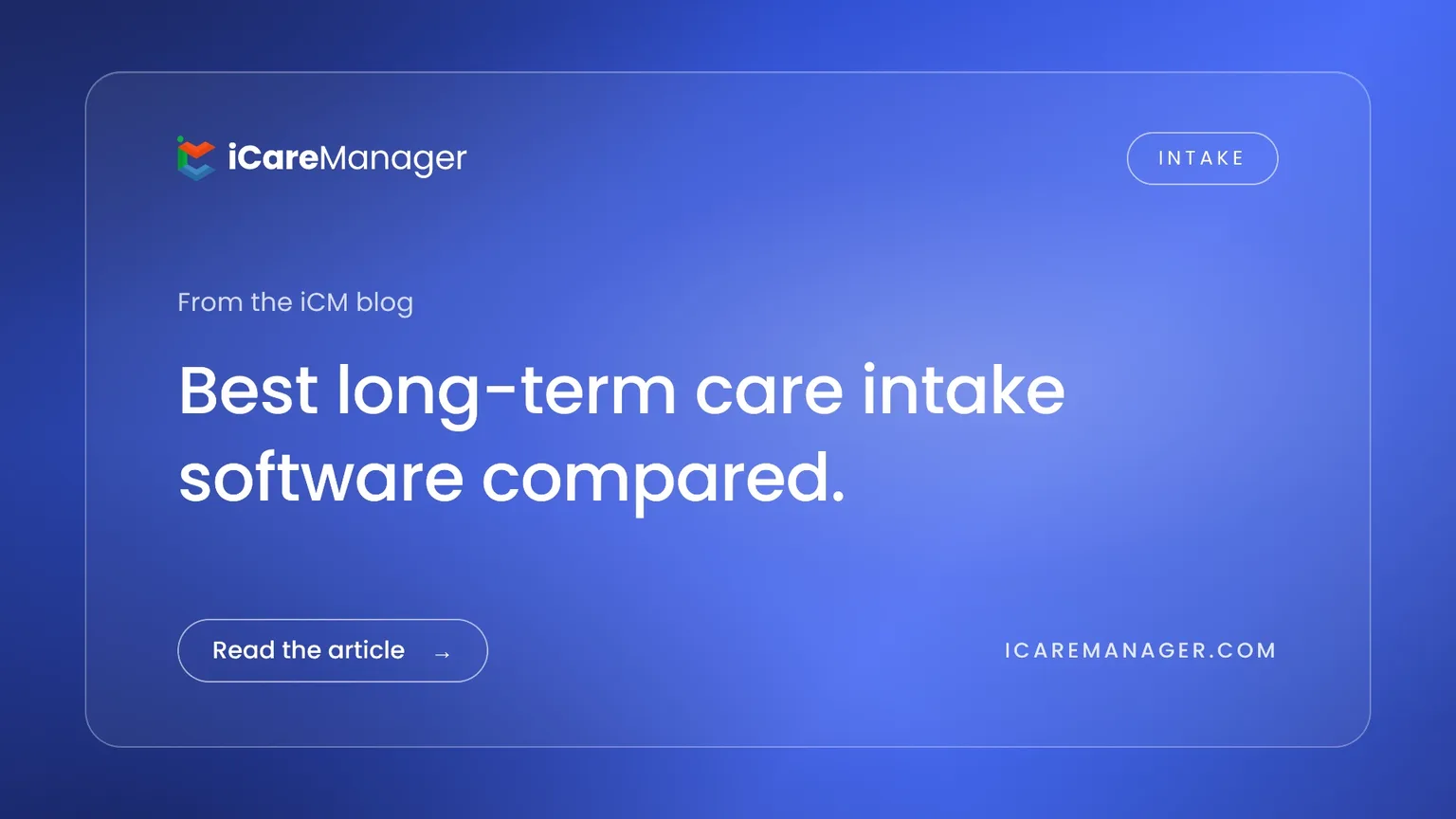 Best long-term care intake software compared — from the iCareManager blog