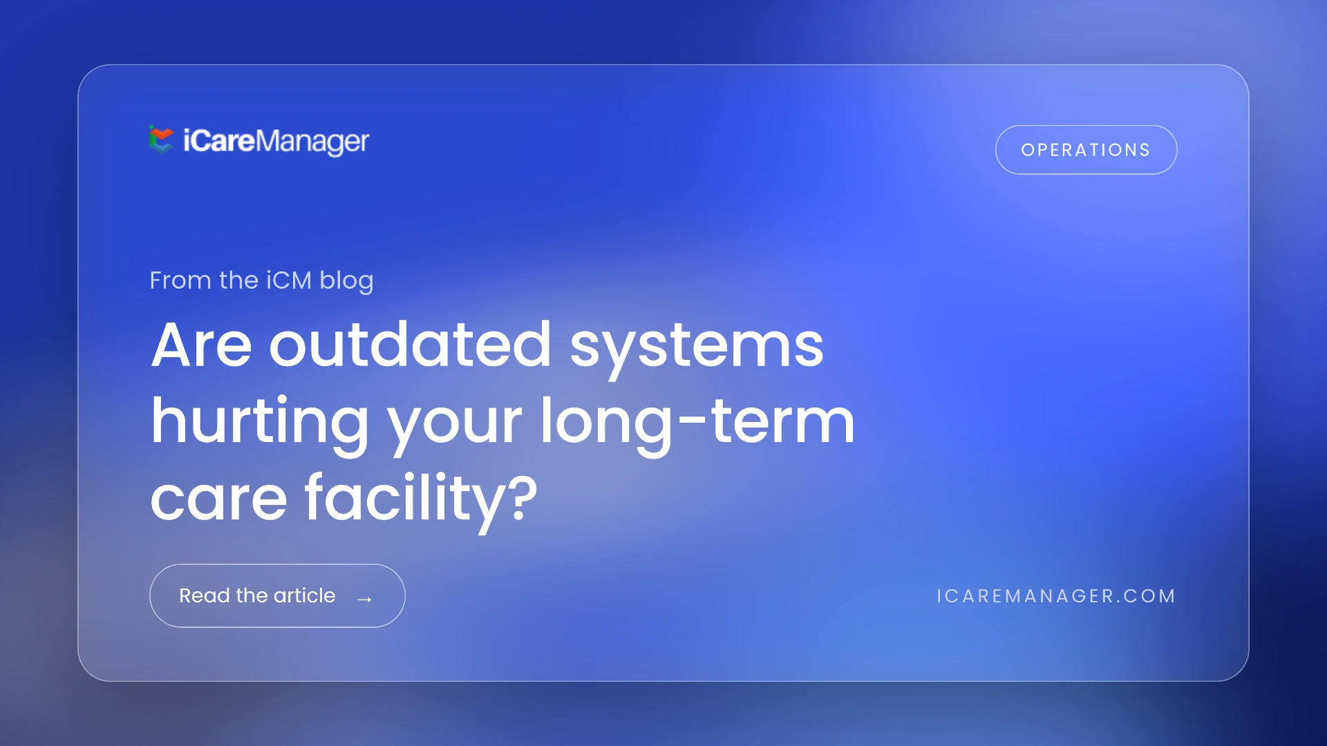 Are Outdated Systems Hurting Your Long-Term Care Facility?