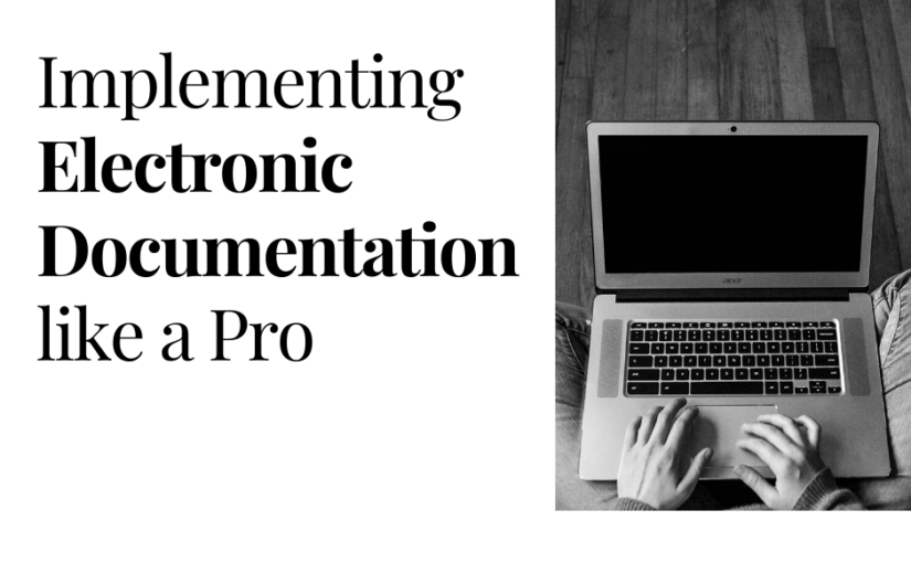 Implementing Electronic Documentation like a Pro
